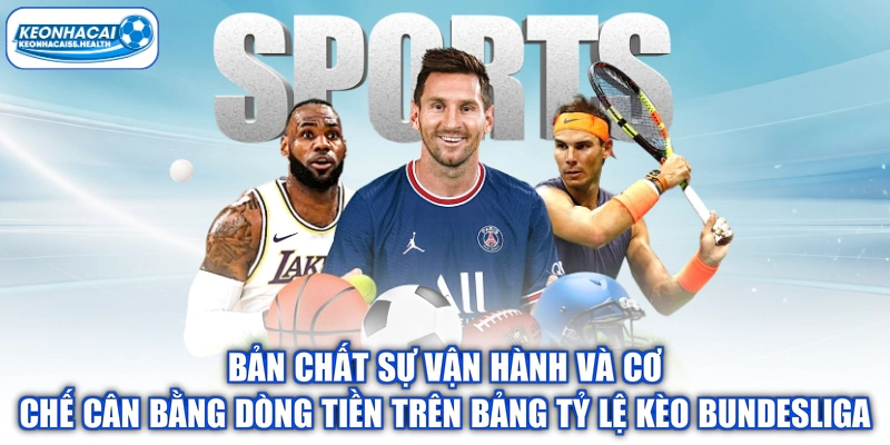 Bản chất vận hành và cơ chế cân bằng tiền trên bảng tỷ lệ Bundesliga