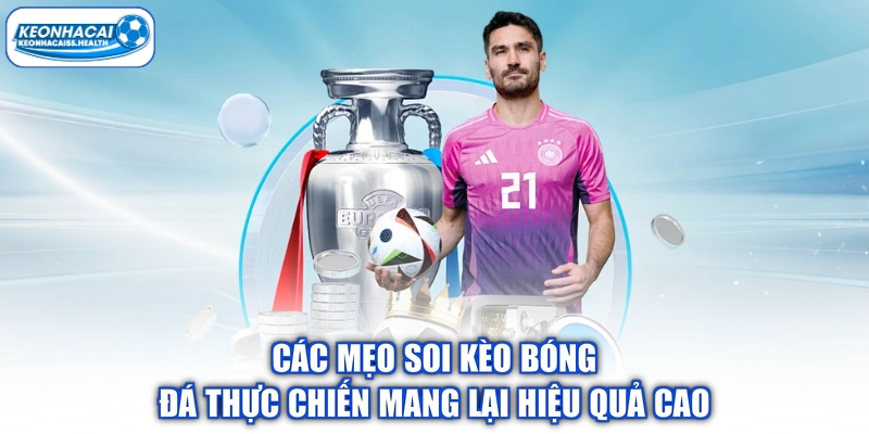 Các mẹo soi kèo bóng đá thực chiến mang lại hiệu quả cao