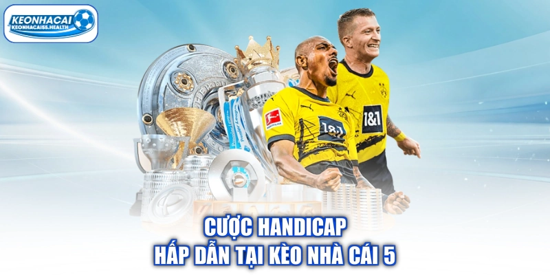 Cược handicap hấp dẫn tại  kèo nhà cái 5