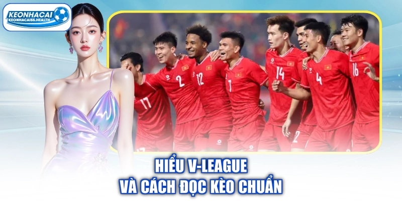 Hiểu V-League và cách đọc chuẩn