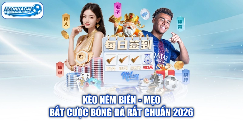 Kèo Ném Biên - Mẹo Bắt Cược Bóng Đá Rất Chuẩn 2026