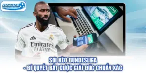 Soi Kèo Bundesliga - Bí Quyết Bắt Cược Giải Đức Chuẩn Xác