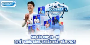 Soi Kèo Cup C1 - Bí Quyết Cược Bóng Chuẩn Nhất Năm 2026