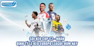 Soi Kèo cup C2 - Nhận Định Tỷ Lệ Kèo Europa League Hôm Nay