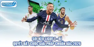 Soi Kèo Ligue 1 - Bí Quyết Bắt Cược Giải Pháp Chuẩn Xác 2026